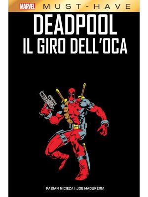 DEADPOOL IL GIRO DELL`OCA   MARVEL MUST HAVE