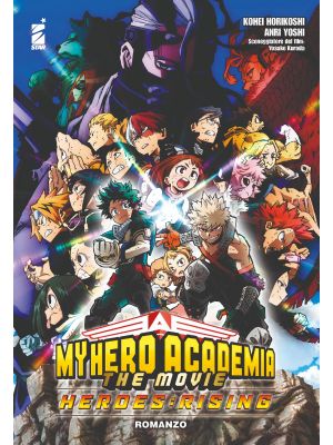 MY HERO ACADEMIA – THE MOVIE  HEROES:RISING – ROMANZO con libretto Vol. R. Anri Yoshi, Kohei Horikoshi