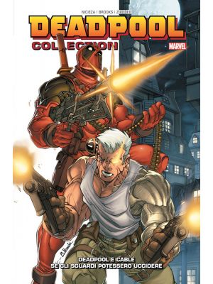DEADPOOL COLLECTION 3 DEADPOOL E CABLE SE GLI SGUARDI POTESSERO UCCIDERE 